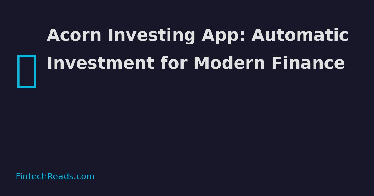 Acorn Investing App: Automatic Investment for Modern Finance