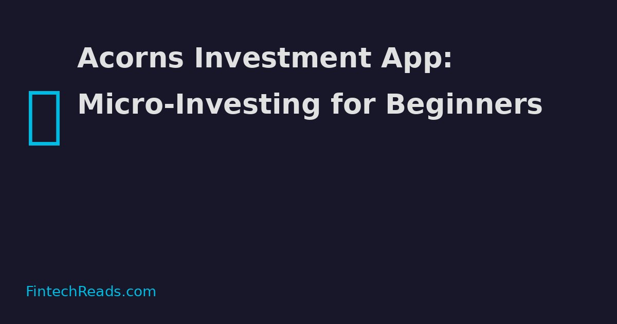 Acorns Investment App: Micro-Investing for Beginners