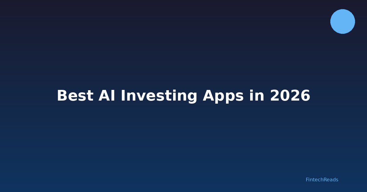 Best AI Investing Apps in 2026: Top Fintech Solutions