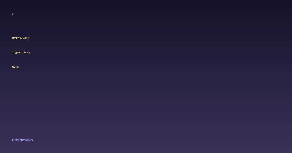 Best Way to Buy Cryptocurrency Safely and Cost-Effectively (2026)