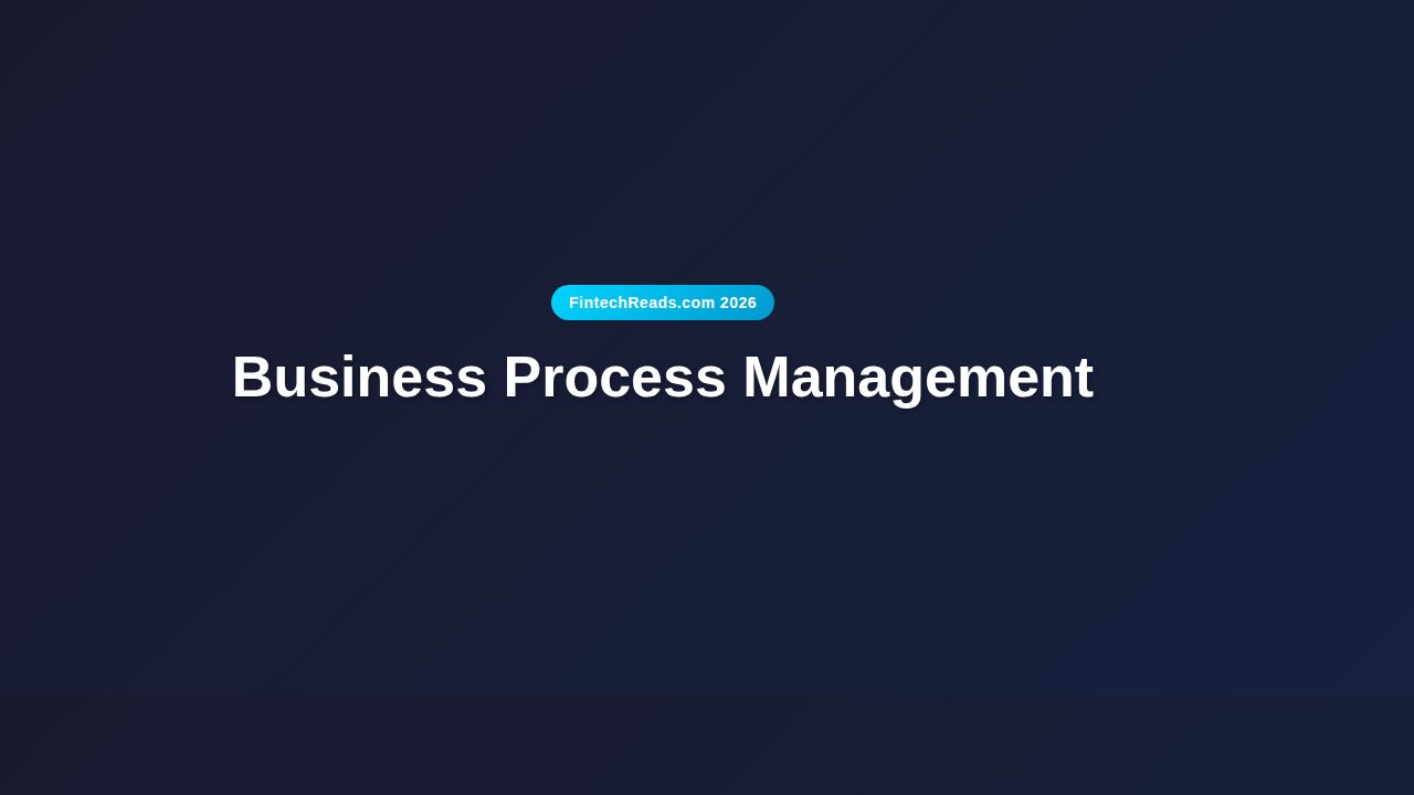 Business Process Management: Optimize Operations for Fintech Success