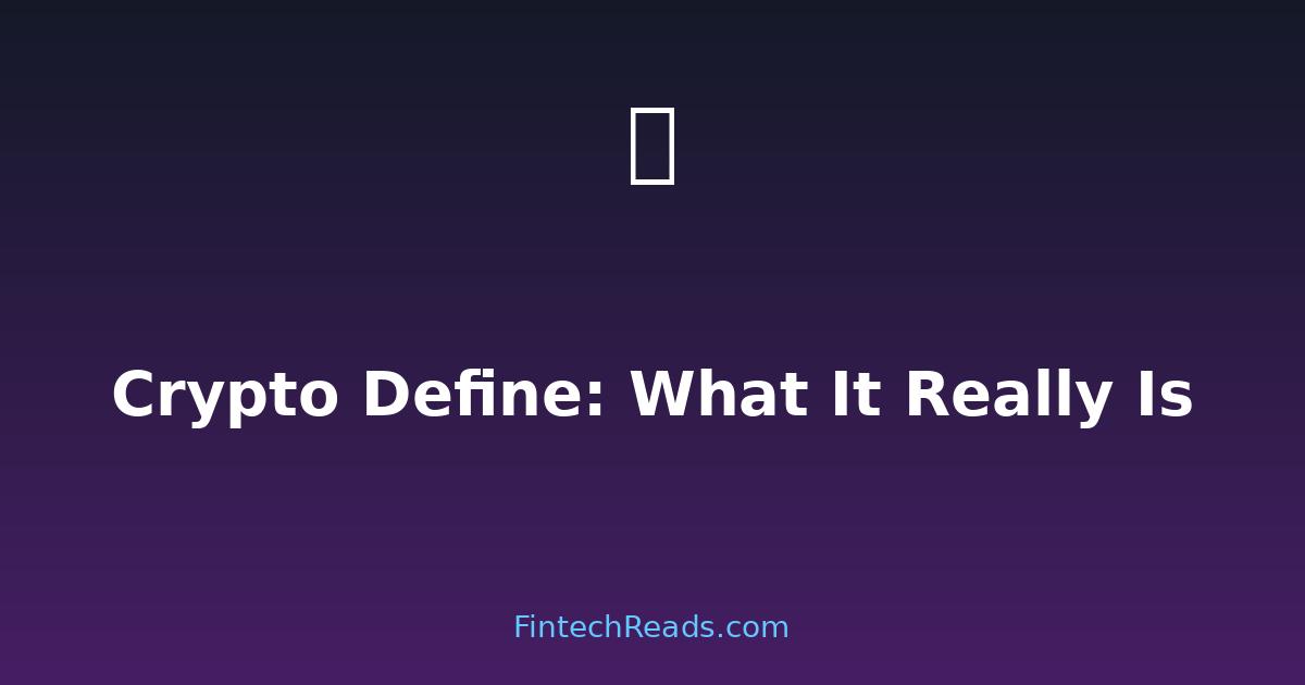 Crypto Define: Technical Explanation & Practical Reality Check (2026)
