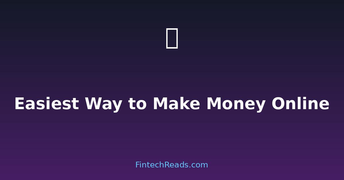 Easiest Way to Make Money Online: Realistic Strategies That Work (2026)