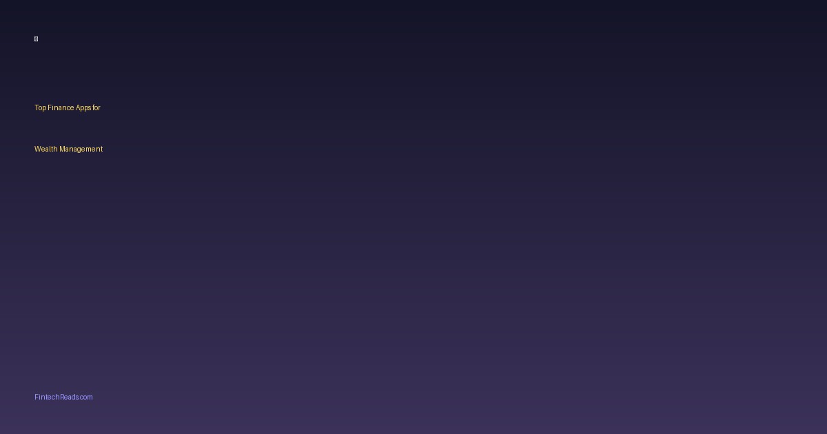 Top Finance Apps for Wealth Management and Automation (2026)