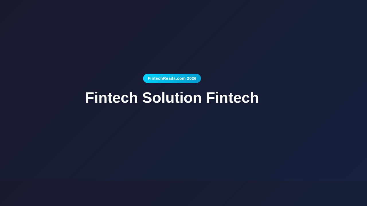 Fintech Solution Fintech: Comprehensive Review of Financial Technology Innovation
