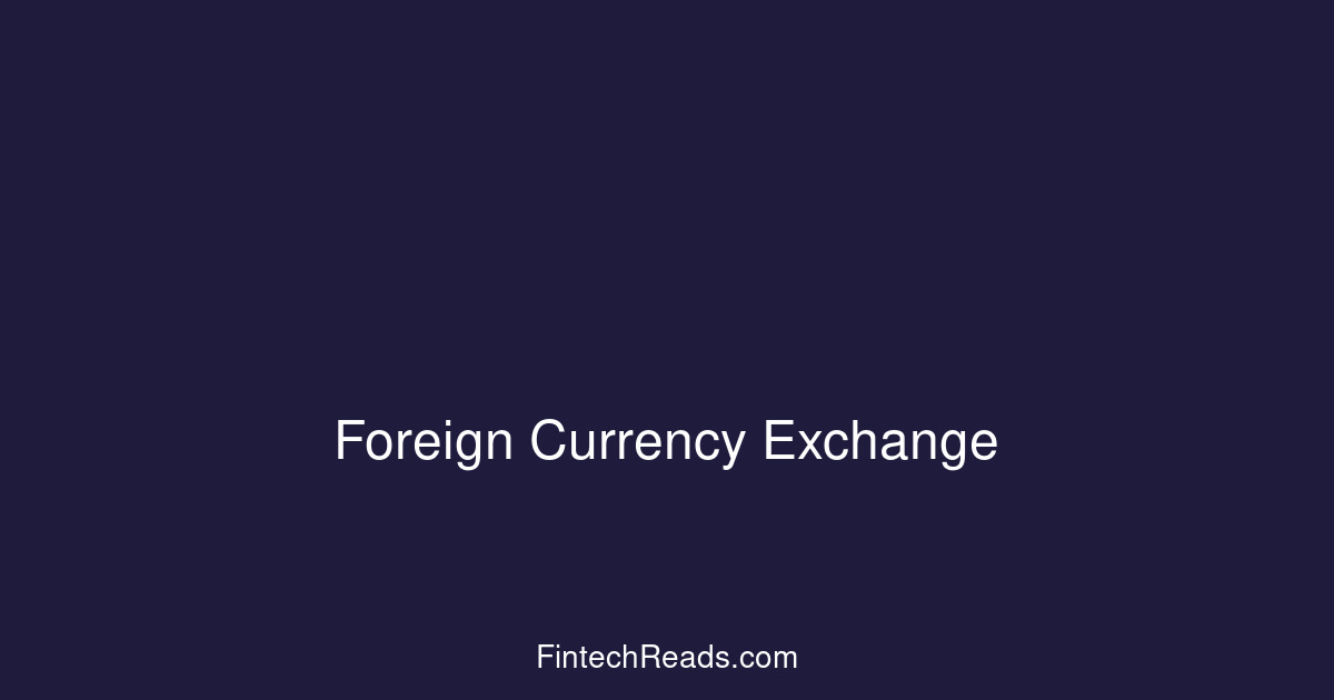 Foreign Currency Exchange: Expert Guide & Best Practices 2026