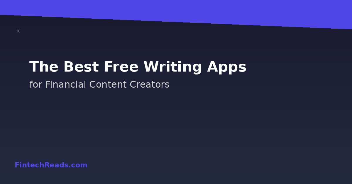 The Best Free Writing Apps for Financial Bloggers and Content Creators