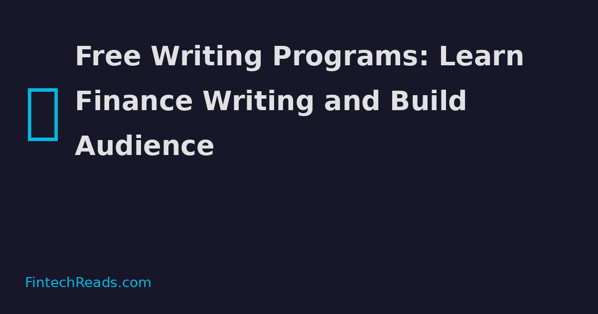 Free Writing Programs: Learn Finance Writing and Build Audience