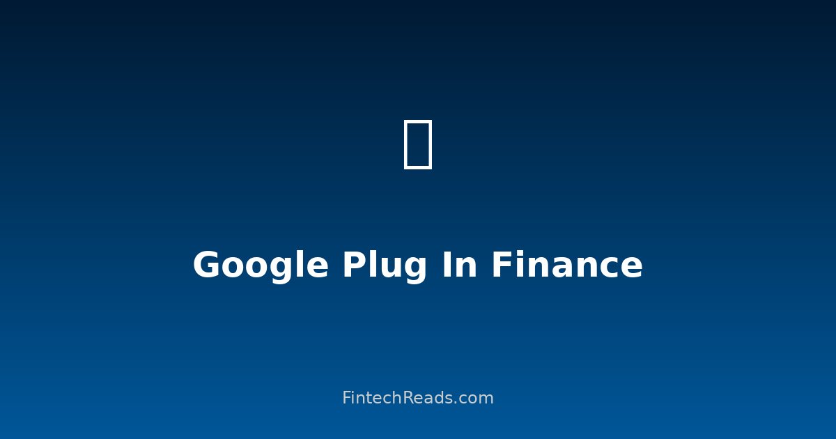 Google Plug In for Finance: AI-Powered Financial Analysis in Google Workspace