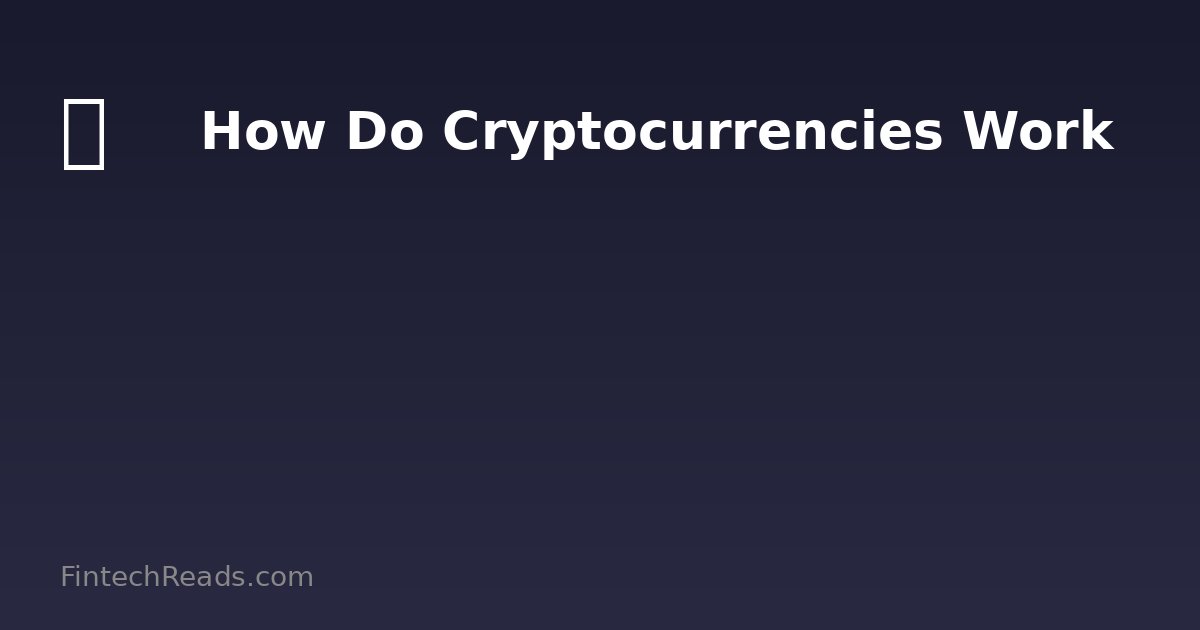 How Do Cryptocurrencies Work: Expert Guide for 2026