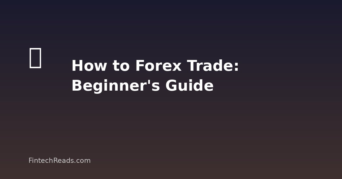 How to Forex Trade: Beginner's Guide for 2026