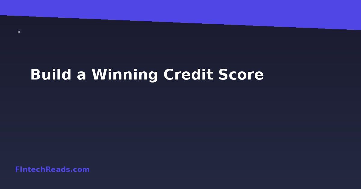 How to Get a Good Credit Score: Strategic Steps for Financial Success in 2026