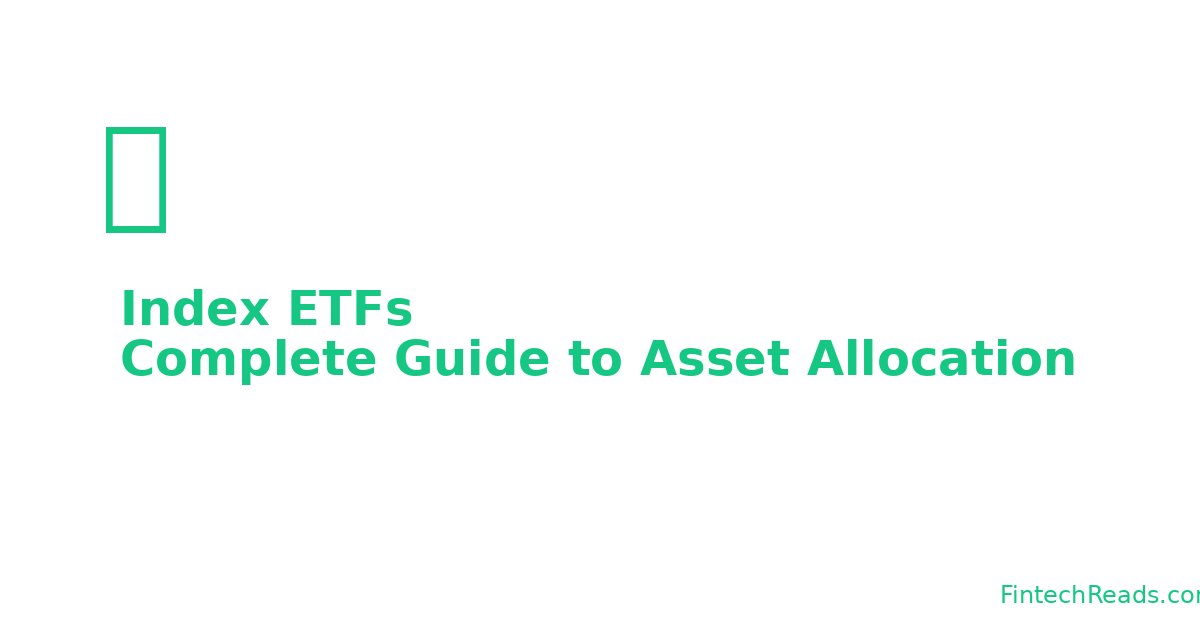 Index ETFs: Complete Guide to Asset Allocation