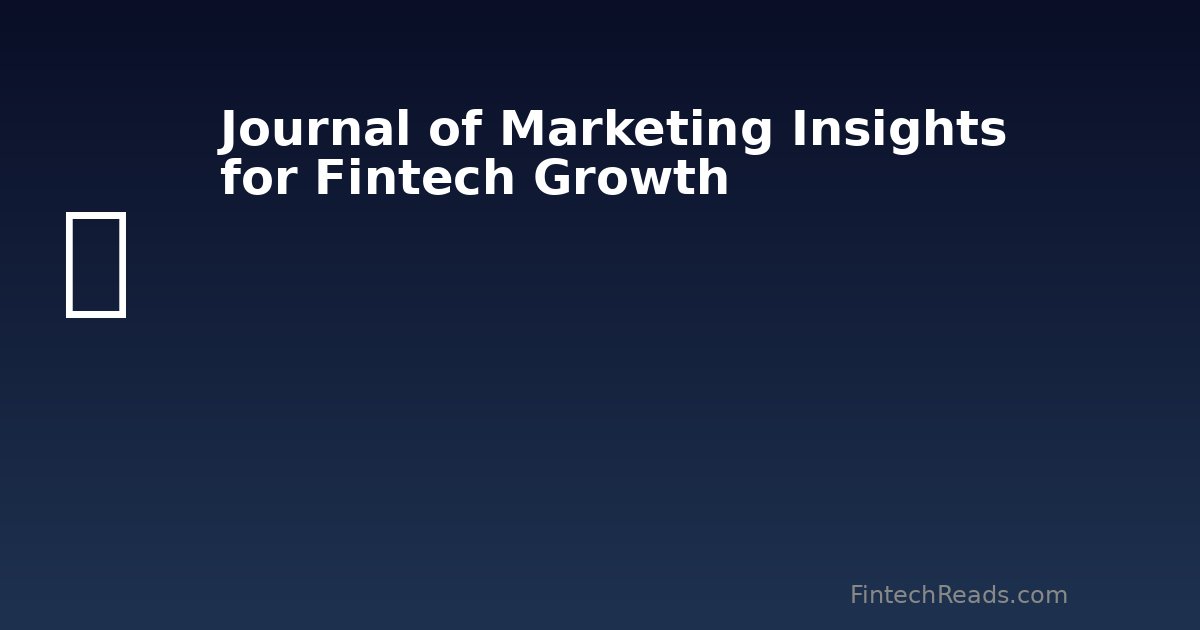 Journal of Marketing Insights: Fintech Growth Strategy Synthesis (2026)