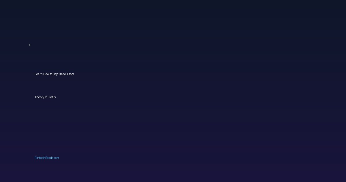 Learn How to Day Trade: From Theory to Profits (2026)