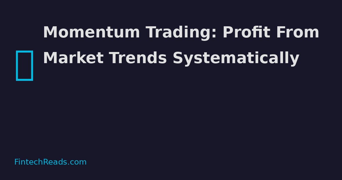 Momentum Trading: Profit From Market Trends Systematically