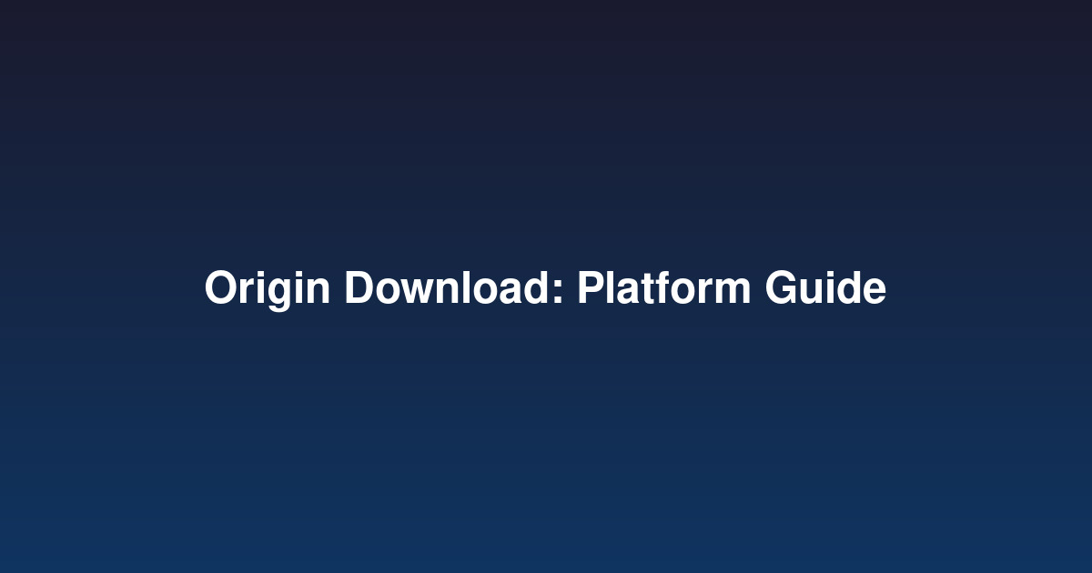 Origin Download: Expert Guide & Best Practices 2026