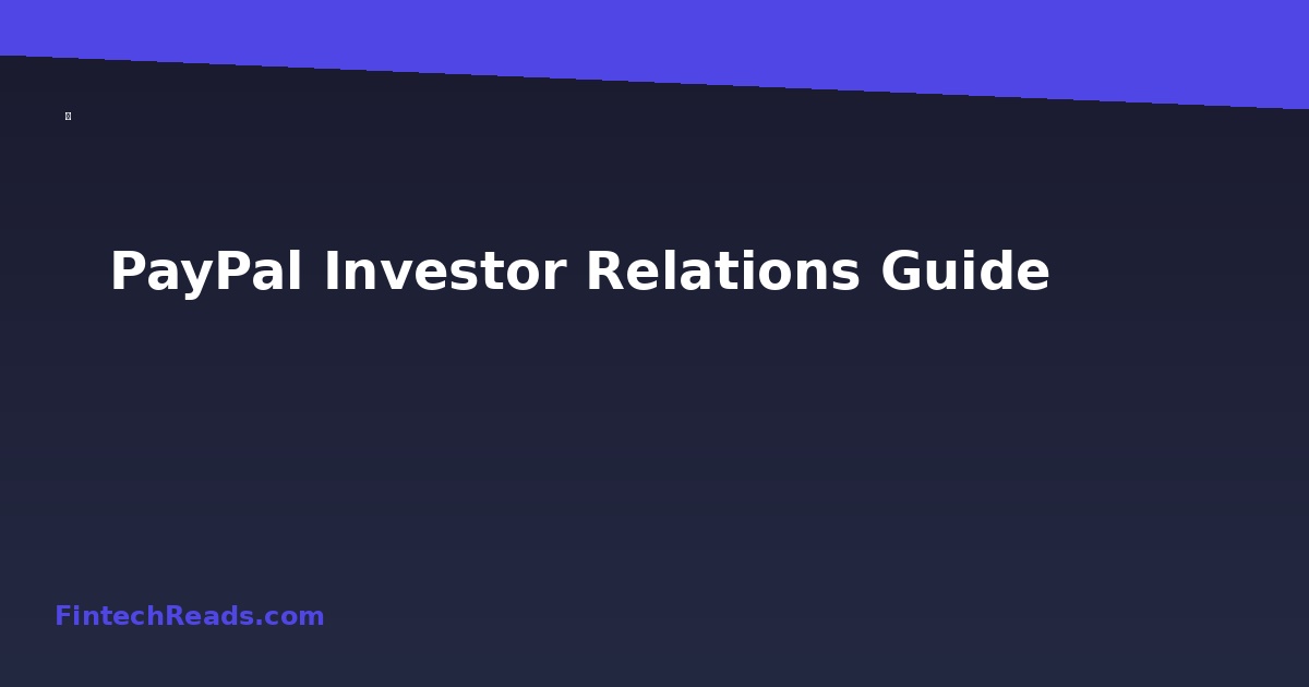 PayPal Investor Relations: Understanding the Company's Strategic Direction and Performance
