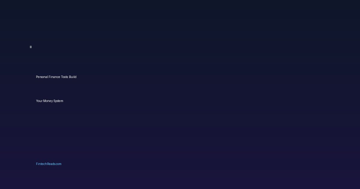 Personal Finance Tools: Build Your Money System (2026)