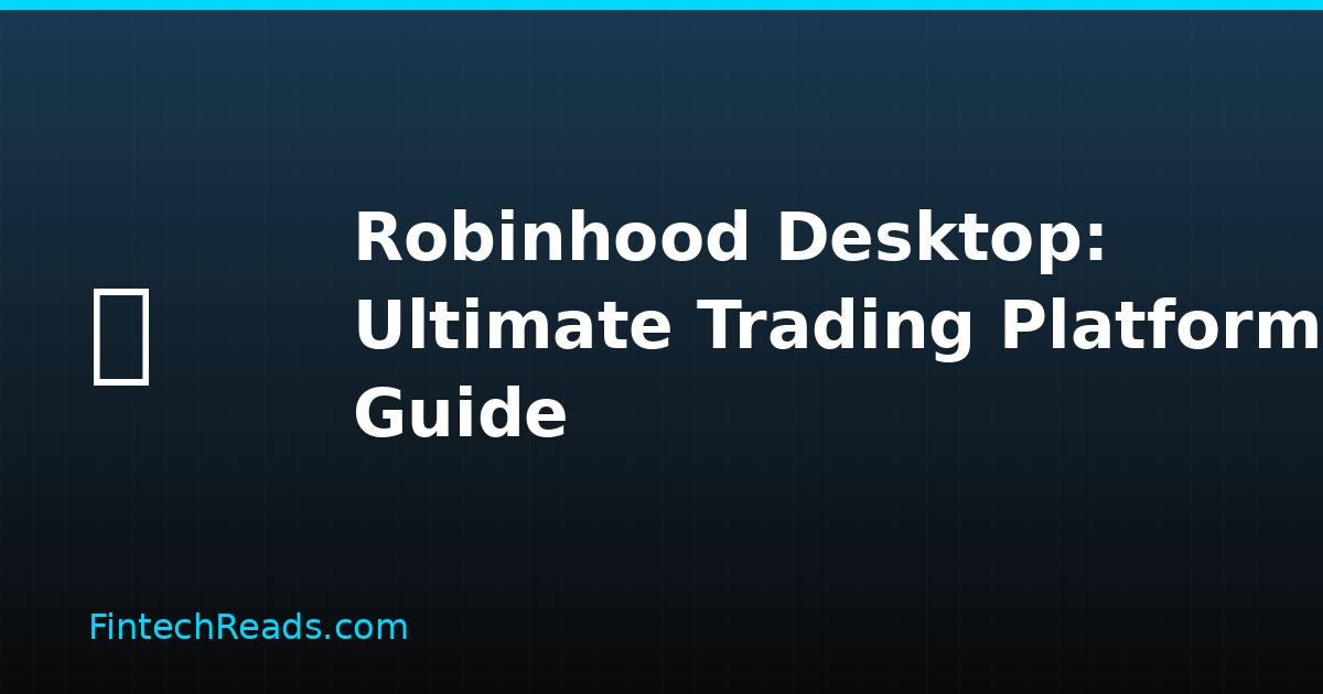 Robinhood Desktop: The Ultimate Trading Platform Guide for 2026