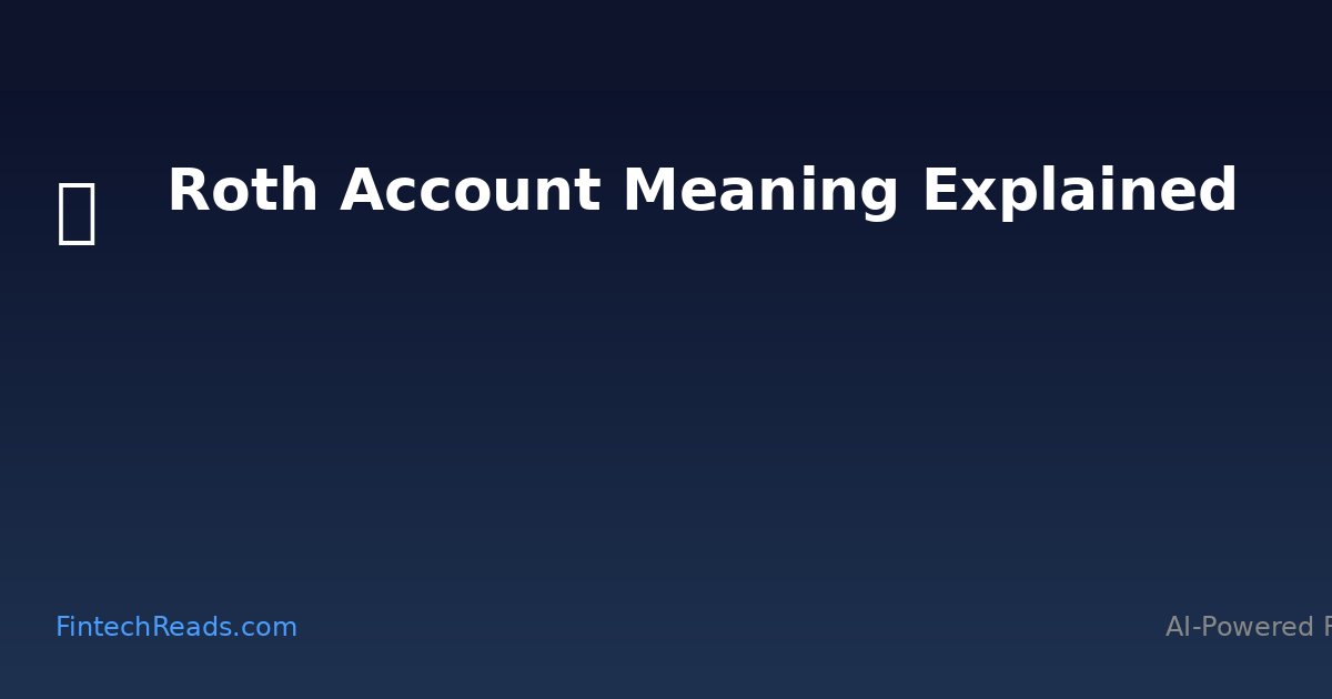 Roth Account Meaning: Tax-Free Wealth Building Strategy (2026)