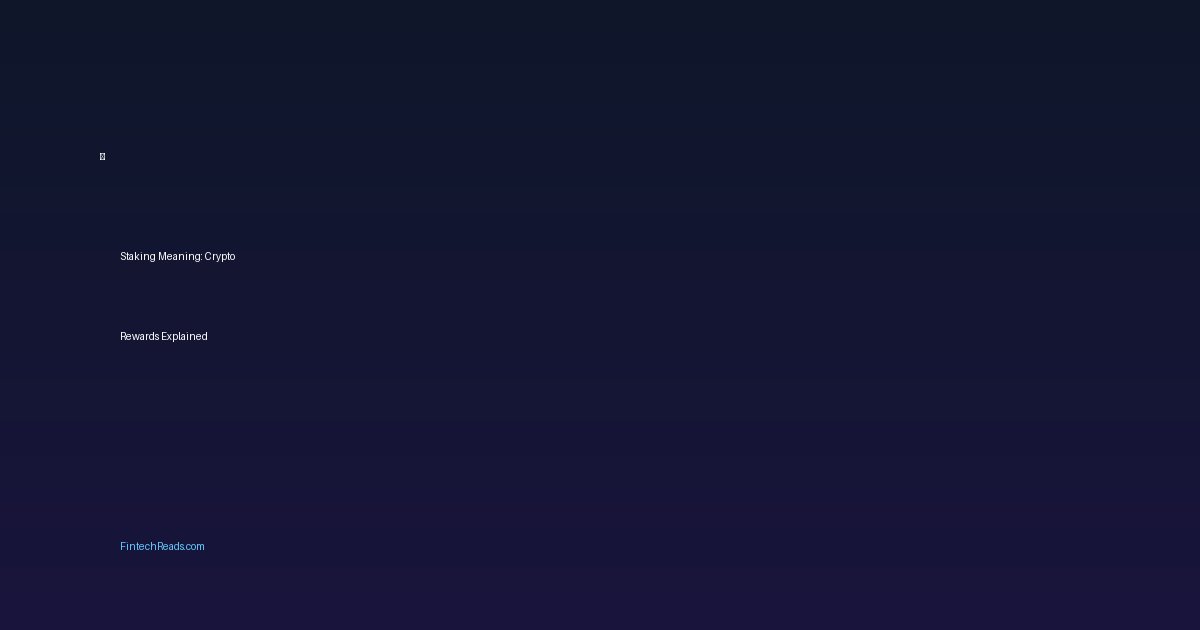 Staking Meaning: Crypto Rewards Explained (2026)