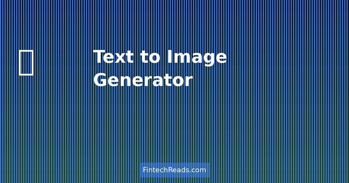 Text to Image Generator: AI for Financial Content Creation
