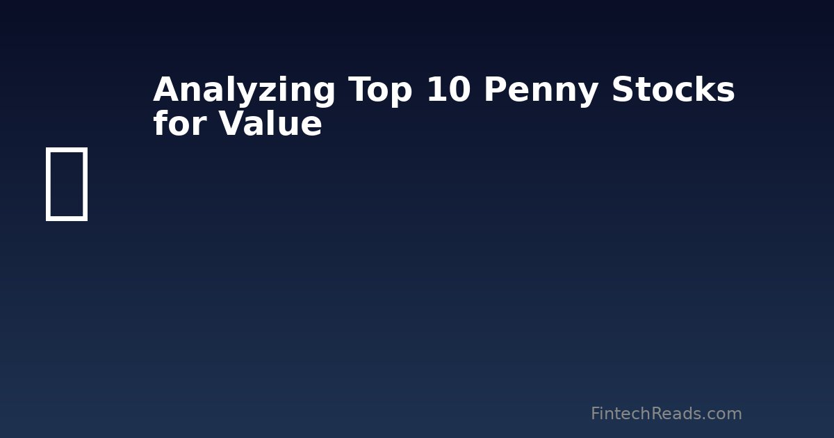 Analyzing Top 10 Penny Stocks: Value Hunting or Speculation? (2026)