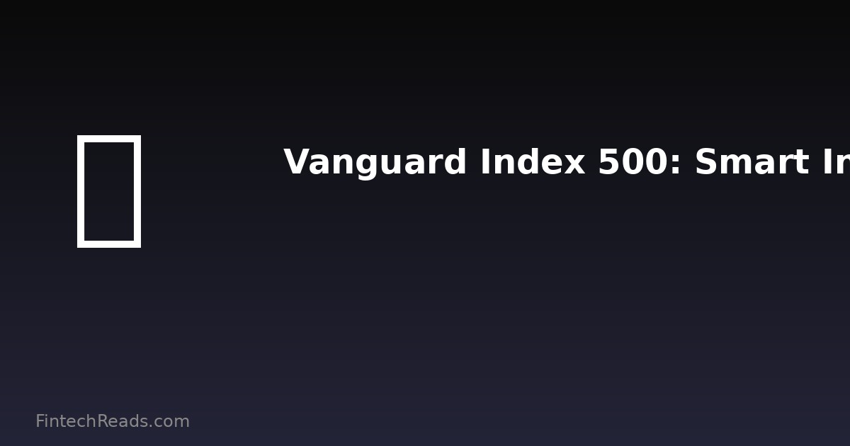 Vanguard Index 500: The Foundation of Smart Passive Investing (2026)