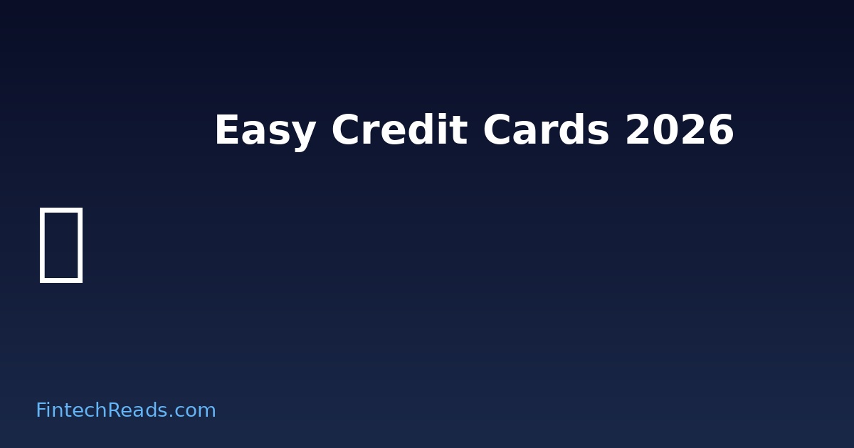 What Are the Easiest Credit Cards to Get Approved For? (2026 Guide)