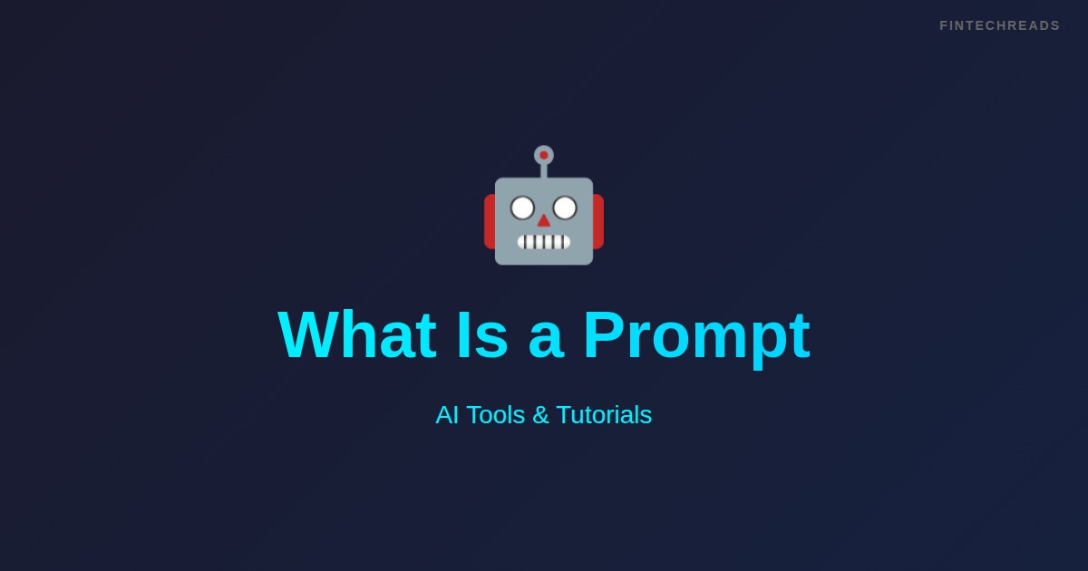 What Is A Prompt: What You Need to Know (2026)
