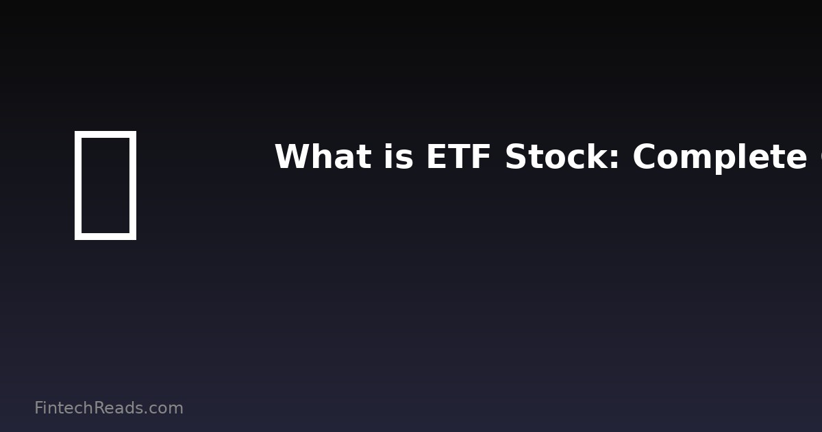 What is ETF Stock? A Modern Investor's Complete Guide (2026)